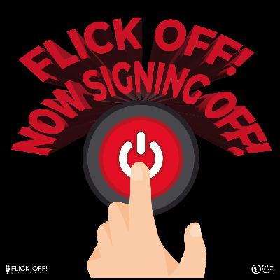 S2 EP35: FLICK OFF, Now Signing Off. S2 EP35: FLICK OFF, Now Signing Off.