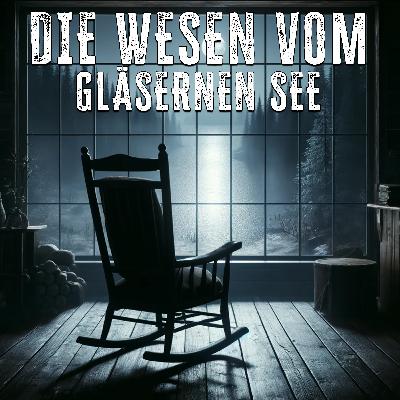Creepypasta 245# „Die Wesen vom Gläsernen See“