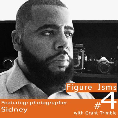 Ep. 4 of Figure Isms: Sidney