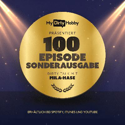 Jubiläumsfolge -100. Podcastfolge Mila Hase Jubiläumsfolge -100. Podcastfolge Mila Hase