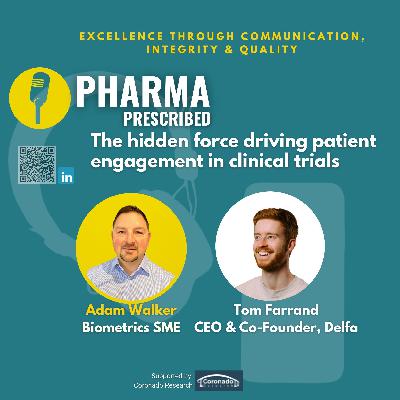 Pharma Prescribed with Tom Farrand, CEO of Delfa; The hidden force driving patient engagement in clinical trials