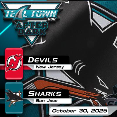 San Jose Sharks vs New Jersey Devils - 10/30/2025 - Teal Town USA After Dark (Postgame) San Jose Sharks vs New Jersey Devils - 10/30/2025 - Teal Town USA After Dark (Postgame)