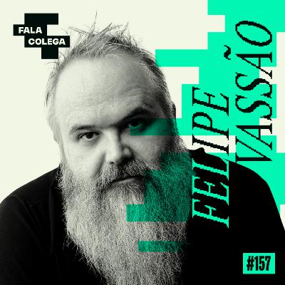 Podcast Fala Colega - ep.157 - Felipe Vassão - Design e Criatividade com Leo Becker