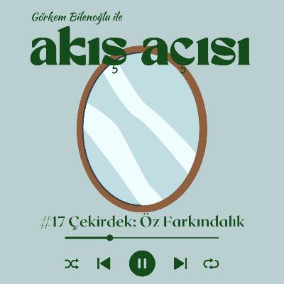 #17 "Ben yedek kalmaya uygun değilim ki!" | Çekirdek: Öz Farkındalık