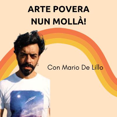 Da “Arte povera” alle Iene: daje MARIO DE LILLO, nun mollà! Da “Arte povera” alle Iene: daje MARIO DE LILLO, nun mollà!