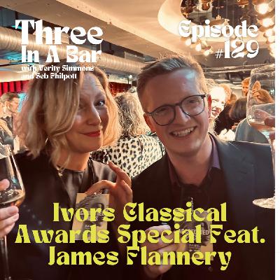 129. Ivor’s Classical Awards special featuring James Flannery -  composers, capers and canapés at the BFI