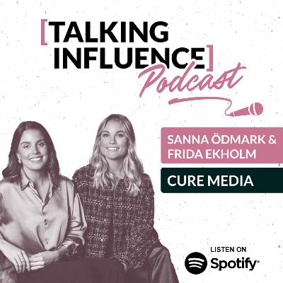 Talking Influence with: Sanna Odmark and Frida Ekholm Talking Influence with: Sanna Odmark and Frida Ekholm