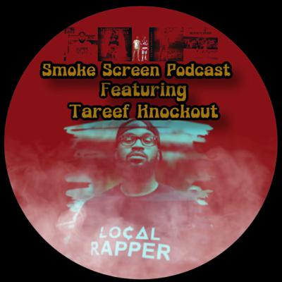 Smoke Screen Podcast Featuring TaReef KnockOut