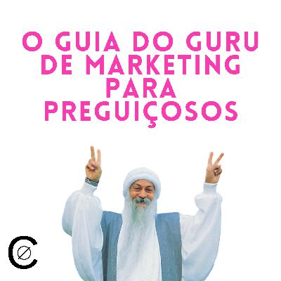 004 - O Guia do Guru de Marketing para Preguiçosos