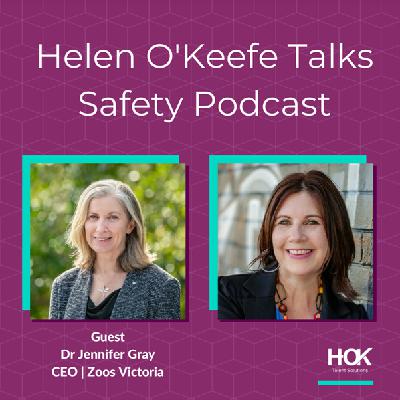 Ep 13: Helen talks safety with Dr Jennifer Gray, CEO of Zoos Victoria