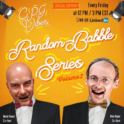 CPG Vibes - Episode 176 - Random Babble Series (Volume 3)