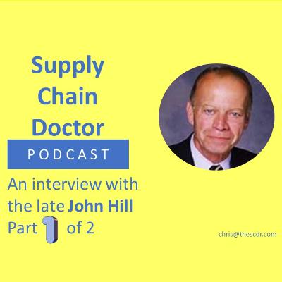 Supply Chain Thought Leader: An interview with the late John Hill. (1 of 2)