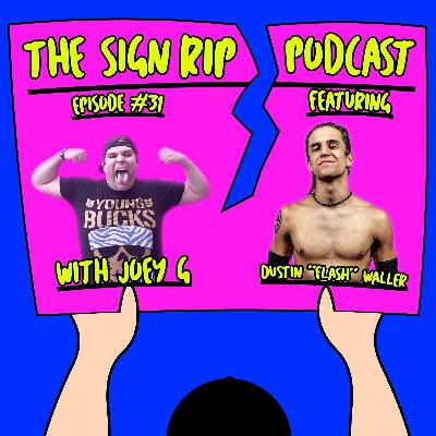 The Sign Rip Podcast With Joey G - Episode 31 - Dustin "Flash" Waller