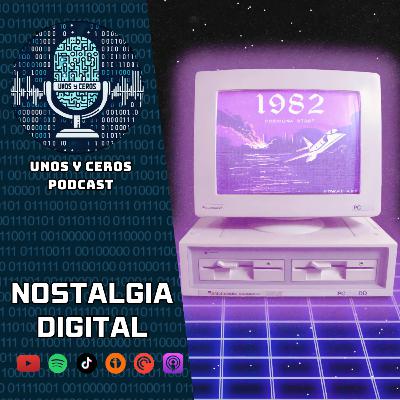 #27 - Nostalgia Digital - Dos Informáticos Revelando Recuerdos.