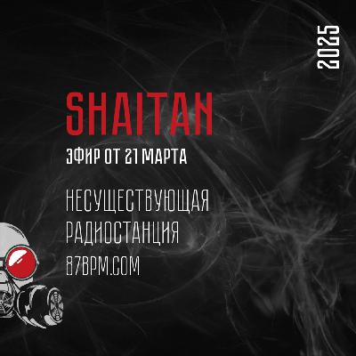 SHAITAN - live@87bpm.com (mixed 2025.03.21)