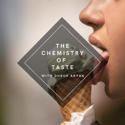 Episode 2 - A Conversation about the Chemistry of Taste - With Dhruv Aryan Episode 2 - A Conversation about the Chemistry of Taste - With Dhruv Aryan