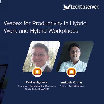 Cisco: WebEx for Productivity in Hybrid Work and Hybrid Workplaces
