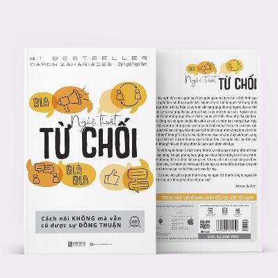 Nghệ Thuật Từ Chối – Cách Nói Không Mà Vẫn Có Được Đồng Thuận