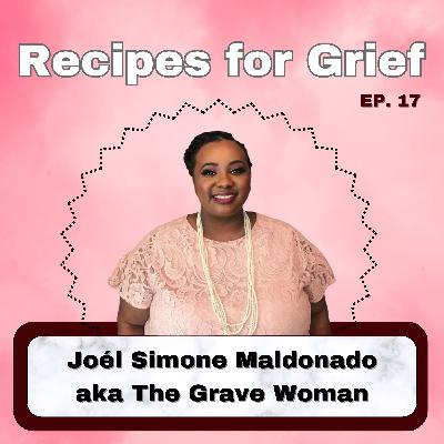Ep. 17: Joél Simone Maldonado aka The Grave Woman
