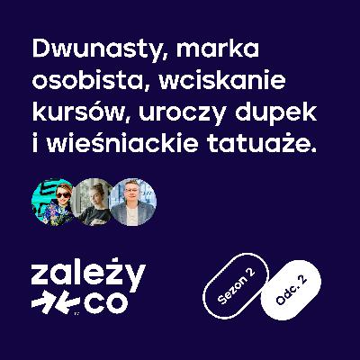 Dwunasty, marka osobista, wciskanie kursów, uroczy dupek i wieśniackie tatuaże