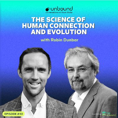 #40: Robin Dunbar | The Science of Human Connection and Evolution