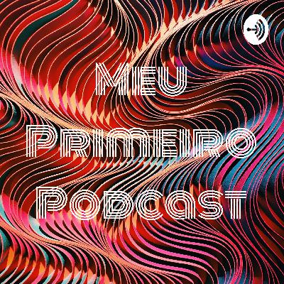 Meu primeiro podcast espero que gostem