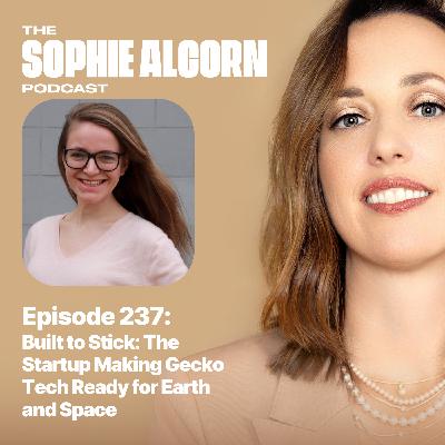 237: Built to Stick: The Startup Making Gecko Tech Ready for Earth and Space