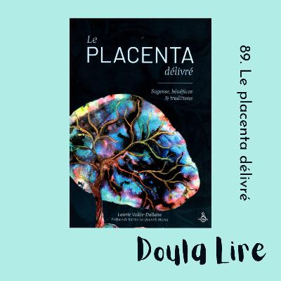 89. Le placenta délivré