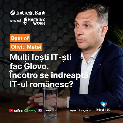Mulți foști IT-ști fac Glovo. Încotro se îndreaptă IT-ul românesc? Best of Oliviu Matei la Hacking Work