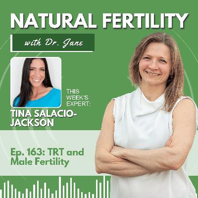 163: TRT and Male Fertility - With Functional Diagnostic Nutrition Practitioner Tina