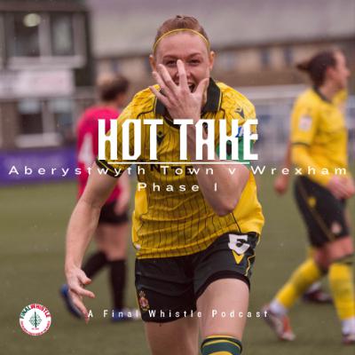 HOT TAKE | Aberystwyth Town v Wrexham