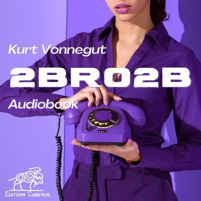 #07 Audiobook — 2BR02B, Kurt Vonnegut