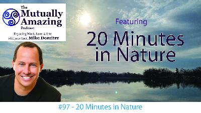 #97 - 20 Minutes in Nature with Mike Domitrz