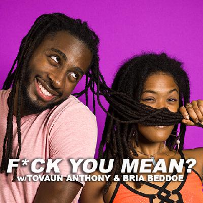 F*CK YOU MEAN? #53 - w/special Guest Victoria Virasingh F*CK YOU MEAN? #53 - w/special Guest Victoria Virasingh