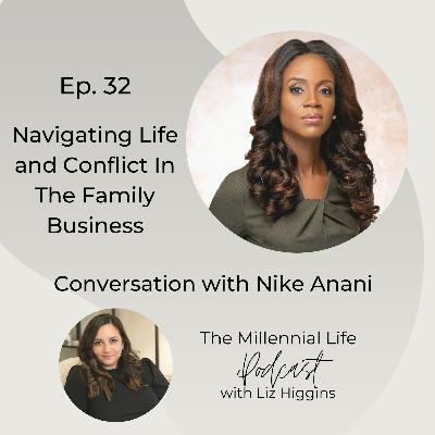 32. Navigating Life and Conflict In The Family Business: Conversation with Nike Anani 32. Navigating Life and Conflict In The Family Business: Conversation with Nike Anani