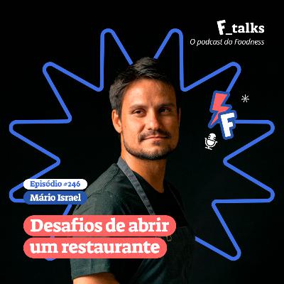 Mario Israel - Desafios de abrir um restaurante #246