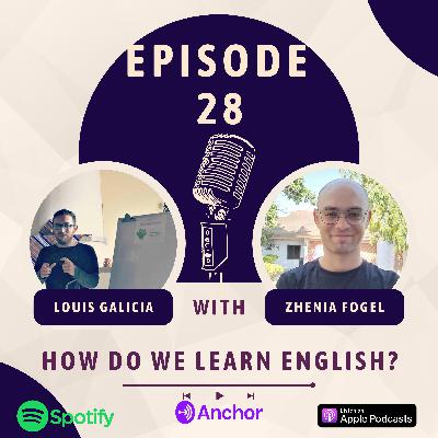 Episode 28 - How do we learn English? ft Zhenia Fogel.