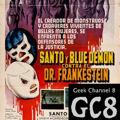 Geek Channel 8 - Santo and the Blue Demon vs. Dr. Frankenstein Geek Channel 8 - Santo and the Blue Demon vs. Dr. Frankenstein