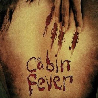 Cabin Fever (2002) with Special Guests Sam and Brendan from Our Life in Horror Cabin Fever (2002) with Special Guests Sam and Brendan from Our Life in Horror
