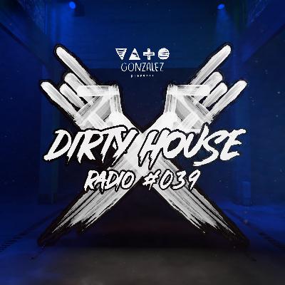 Dirty House Radio #039
