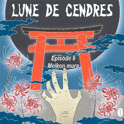 Lune de Cendres-S1-E9: Meikon mura