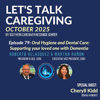 Episode 79: Oral Hygiene and Dental Care: Supporting your loved one with Dementia Episode 79: Oral Hygiene and Dental Care: Supporting your loved one with Dementia