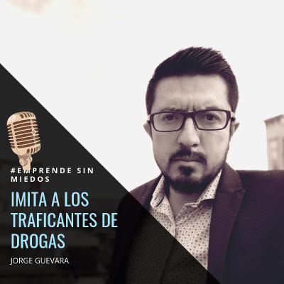 El emprendedor debe Ser un Traficante de Drogas