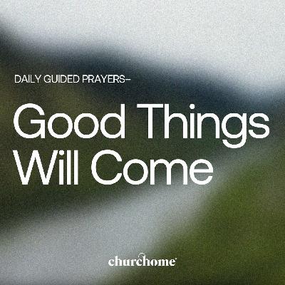 Good Things Will Come