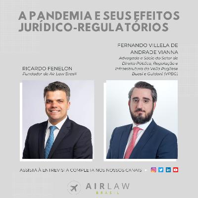 A pandemia e seus efeitos jurídico-regulatórios, com Fernando Villela de Andrade Vianna