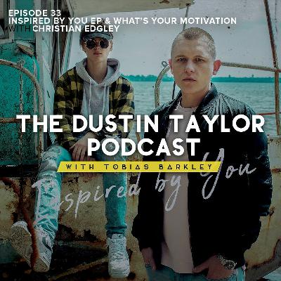 Episode 33 | “Inspired by You EP & What’s Your Motivation” with Christian Edgley