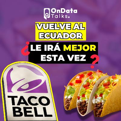 OnData Talks | Taco Bell vuelve al Ecuador ¿le irá mejor esta vez? OnData Talks | Taco Bell vuelve al Ecuador ¿le irá mejor esta vez?