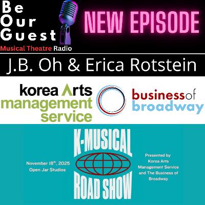 Be Our Guest with J.B. Oh (Korea Arts Management Services) & Erica Rotstein (The Business of Broadway)