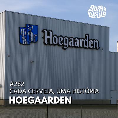 Cada cerveja, uma história - Hoegaarden | Surra#282