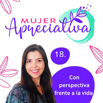 #Episodio 18 “Con perspectiva frente a la vida”